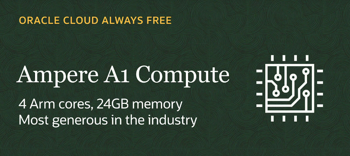Oracle 云“永远免费”服务包括 Ampere A1 Arm Compute 实例
