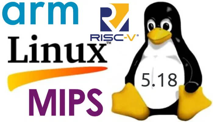 Linux 5.18版本arm risc-v mips